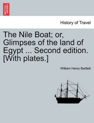 Book cover for The Nile Boat; Or, Glimpses of the Land of Egypt ... Second Edition. [With Plates.]