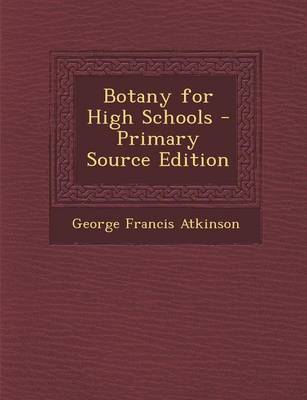 Book cover for Botany for High Schools - Primary Source Edition