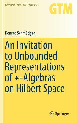 Book cover for An Invitation to Unbounded Representations of  -Algebras on Hilbert Space