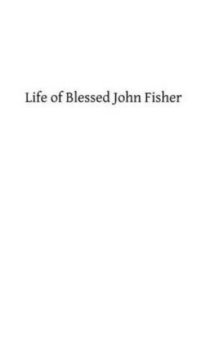 Cover of Life of Blessed John Fisher