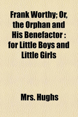 Book cover for Frank Worthy; Or, the Orphan and His Benefactor