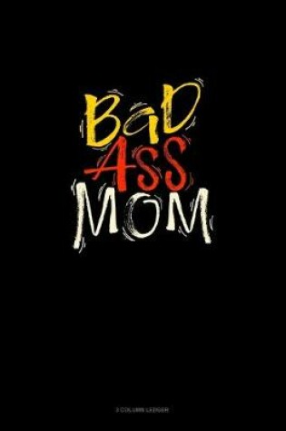 Cover of Bad Ass Mom