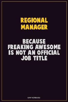 Book cover for Regional Manager, Because Freaking Awesome Is Not An Official Job Title