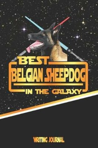 Cover of Best Belgian Sheepdog in the Galaxy Writing Journal