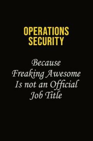Cover of Operations Security Because Freaking Awesome Is Not An Official Job Title