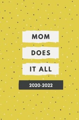 Cover of 2020-2022 3 Year Planner Mom Does It All Monthly Calendar Goals Agenda Schedule Organizer