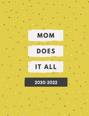 Book cover for 2020-2022 3 Year Planner Mom Does It All Monthly Calendar Goals Agenda Schedule Organizer