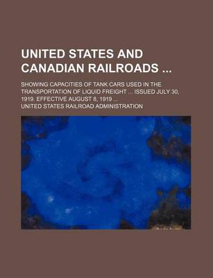 Book cover for United States and Canadian Railroads; Showing Capacities of Tank Cars Used in the Transportation of Liquid Freight ... Issued July 30, 1919. Effective August 8, 1919 ...