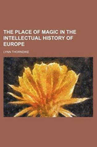 Cover of The Place of Magic in the Intellectual History of Europe (Volume 62)