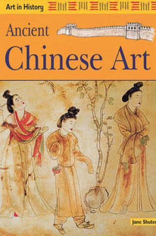 Cover of Art in History: Ancient Chinese Art Paperback