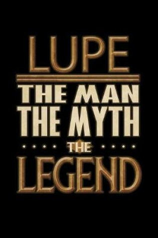 Cover of Lupe The Man The Myth The Legend