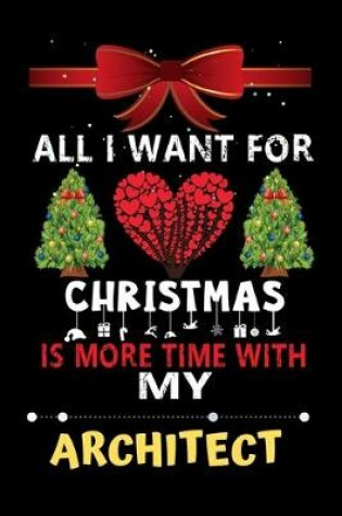 Cover of All I want for Christmas is more time with my Architect