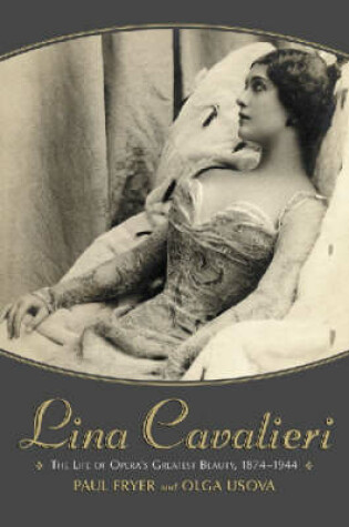 Cover of Lina Cavalieri: the Life of Opera's Greatest Beauty, 1874-1944