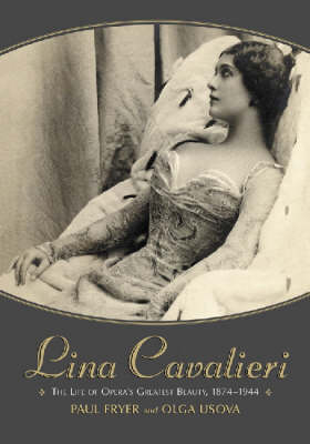 Book cover for Lina Cavalieri: the Life of Opera's Greatest Beauty, 1874-1944