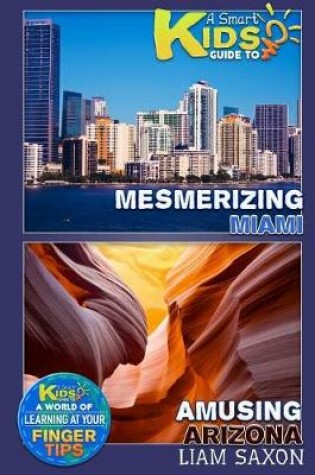 Cover of A Smart Kids Guide to Mesmerizing Miami and Amusing Arizona