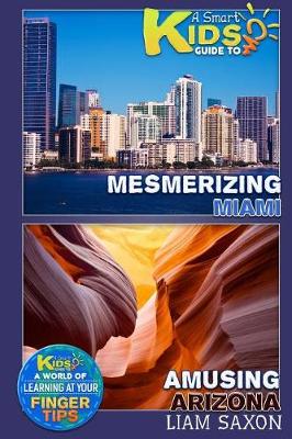 Book cover for A Smart Kids Guide to Mesmerizing Miami and Amusing Arizona