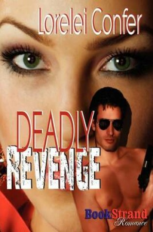 Cover of Deadly Revenge (Bookstrand Publishing Romance)