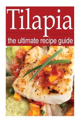 Book cover for Tilapia - The Ultimate Recipe Guide