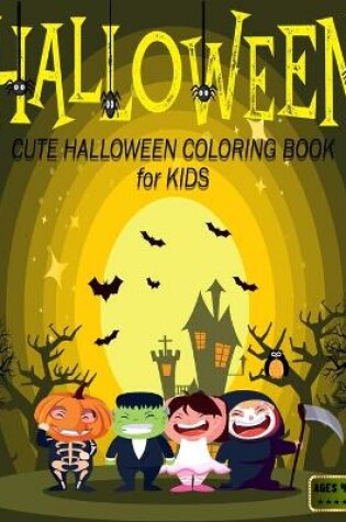 Cover of CUTE HALLOWEEN COLORING BOOK for KIDS AGES 4-8