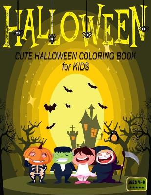 Book cover for CUTE HALLOWEEN COLORING BOOK for KIDS AGES 4-8