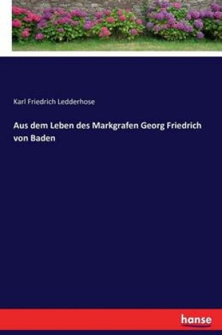 Cover of Aus dem Leben des Markgrafen Georg Friedrich von Baden
