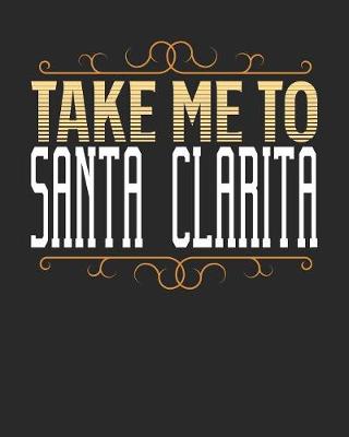 Book cover for Take Me To Santa Clarita