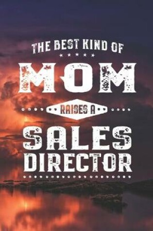 Cover of The Best Kind Of Mom Raises A Sales Director