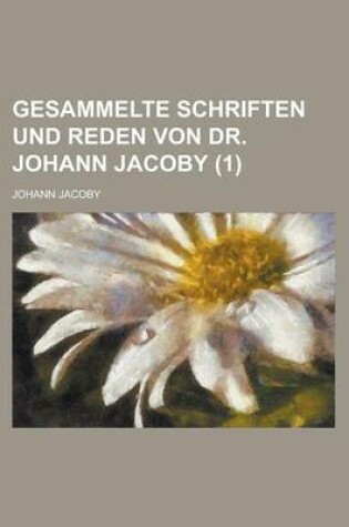 Cover of Gesammelte Schriften Und Reden Von Dr. Johann Jacoby (1)