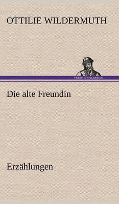 Book cover for Die Alte Freundin. Erzahlungen