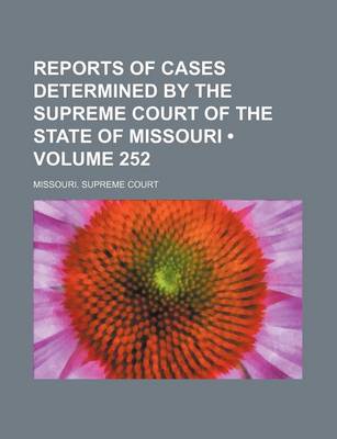 Book cover for Reports of Cases Determined by the Supreme Court of the State of Missouri (Volume 252)