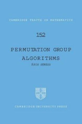 Cover of Cambridge Tracts in Mathematics: Permutation Group Algorithms