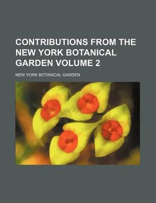 Book cover for Contributions from the New York Botanical Garden Volume 2