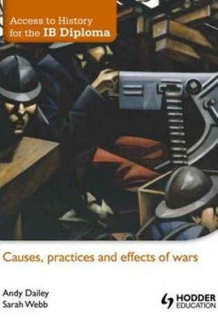 Cover of Access to History for the Ib Diploma: Causes, Practices and Effects of Wars