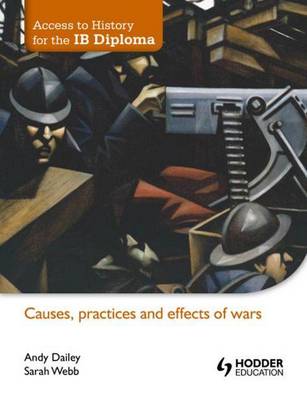 Book cover for Access to History for the Ib Diploma: Causes, Practices and Effects of Wars