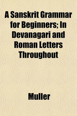 Book cover for A Sanskrit Grammar for Beginners; In Devanagari and Roman Letters Throughout