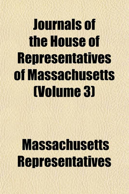 Book cover for Journals of the House of Representatives of Massachusetts (Volume 3)