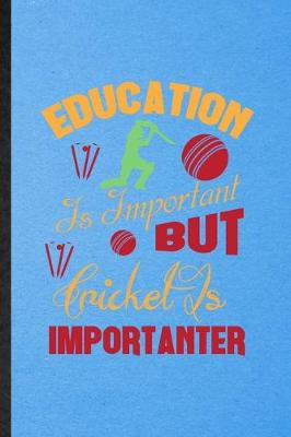 Book cover for Education Is Important but Cricket Is Importanter