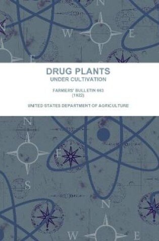Cover of Drug Plants Under Cultivation.  Farmers' Bulletin 663 (1922)