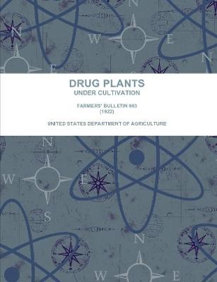 Book cover for Drug Plants Under Cultivation.  Farmers' Bulletin 663 (1922)