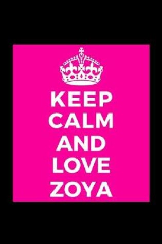 Cover of Keep Calm and Love Zoya