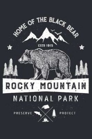 Cover of Rocky Mountain National Park Home of The Black Bear ESTD 1915 Preserve Protect