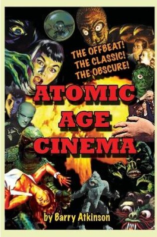 Cover of Atomic Age Cinema The Offbeat, the Classic and the Obscure