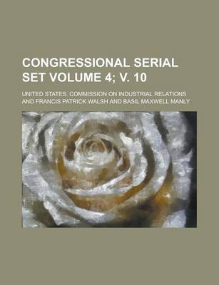 Book cover for Congressional Serial Set Volume 4; V. 10
