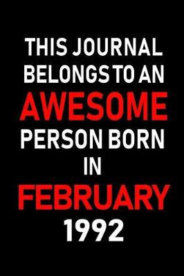 Book cover for This Journal Belongs to an Awesome Person Born in February 1992