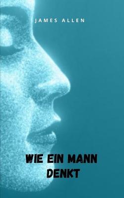 Book cover for Wie ein Mann denkt