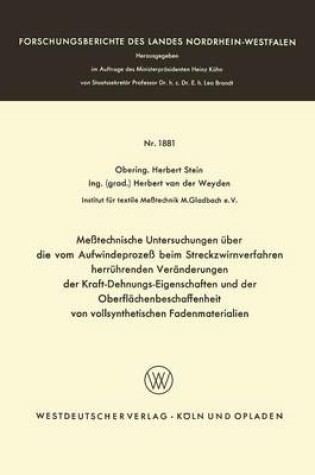 Cover of Messtechnische Untersuchungen UEber Die Vom Aufwindeprozess Beim Streckzwirnverfahren Herruhrenden Veranderungen Der Kraft-Dehnungs-Eigenschaften Und Der Oberflachenbeschaffenheit Von Vollsynthetischen Fadenmaterialien