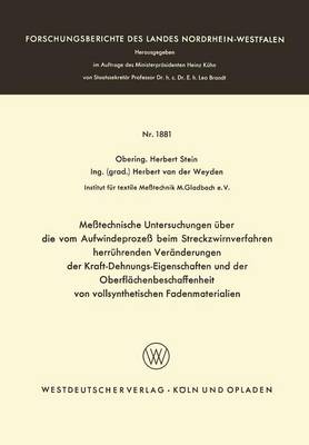 Cover of Messtechnische Untersuchungen UEber Die Vom Aufwindeprozess Beim Streckzwirnverfahren Herruhrenden Veranderungen Der Kraft-Dehnungs-Eigenschaften Und Der Oberflachenbeschaffenheit Von Vollsynthetischen Fadenmaterialien