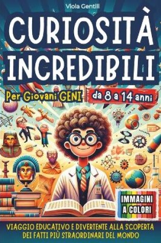 Cover of Curiosit� Incredibili Per Giovani Geni
