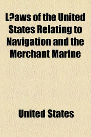 Cover of L Aws of the United States Relating to Navigation and the Merchant Marine