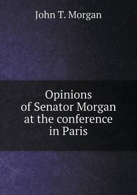 Book cover for Opinions of Senator Morgan at the conference in Paris